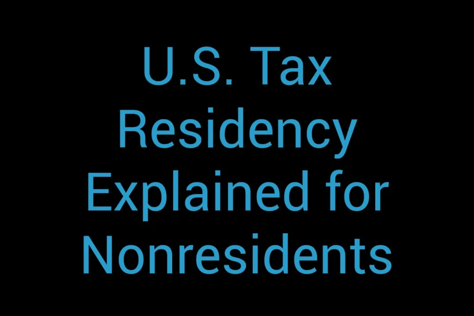 U S Tax Residency Explained For Nonresidents