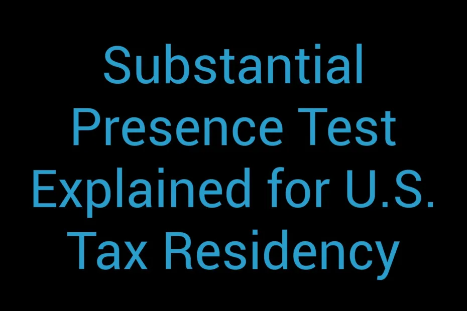 Substantial Presence Test Explained For U S Tax Residency