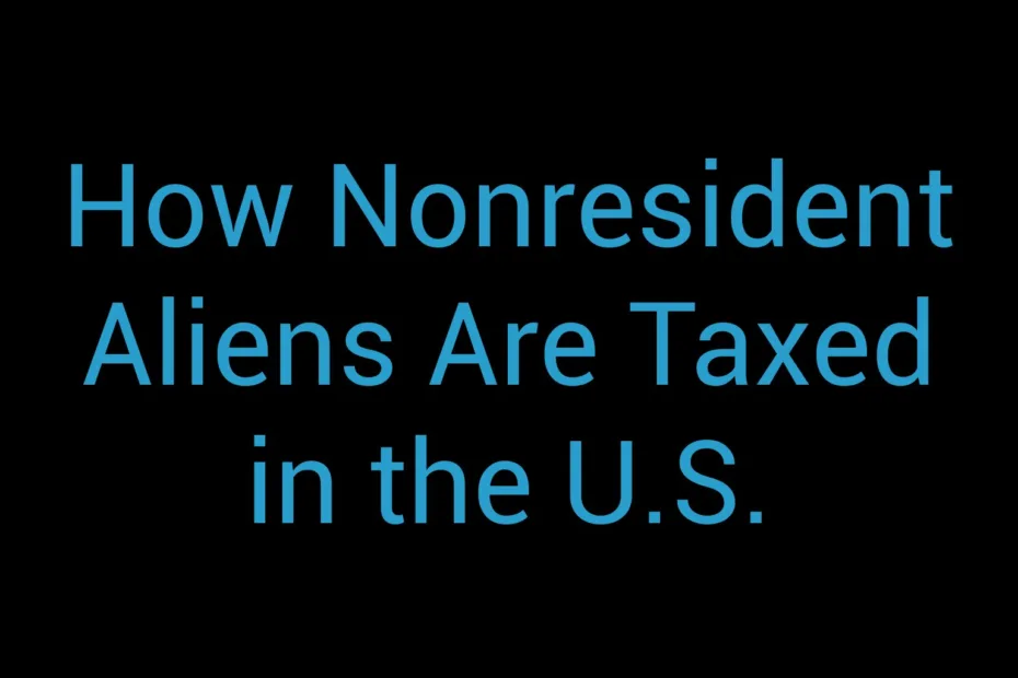 How Nonresident Aliens Are Taxed In The U S