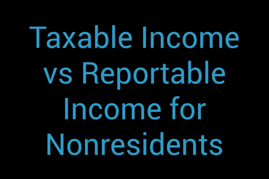 Taxable Income Vs Reportable Income For Nonresidents