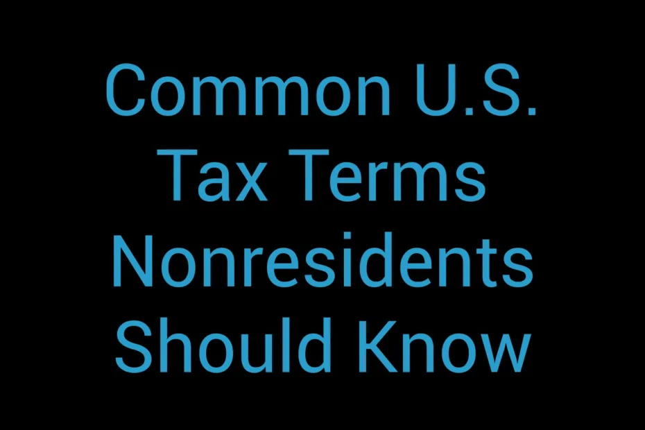Common U S Tax Terms Nonresidents Should Know