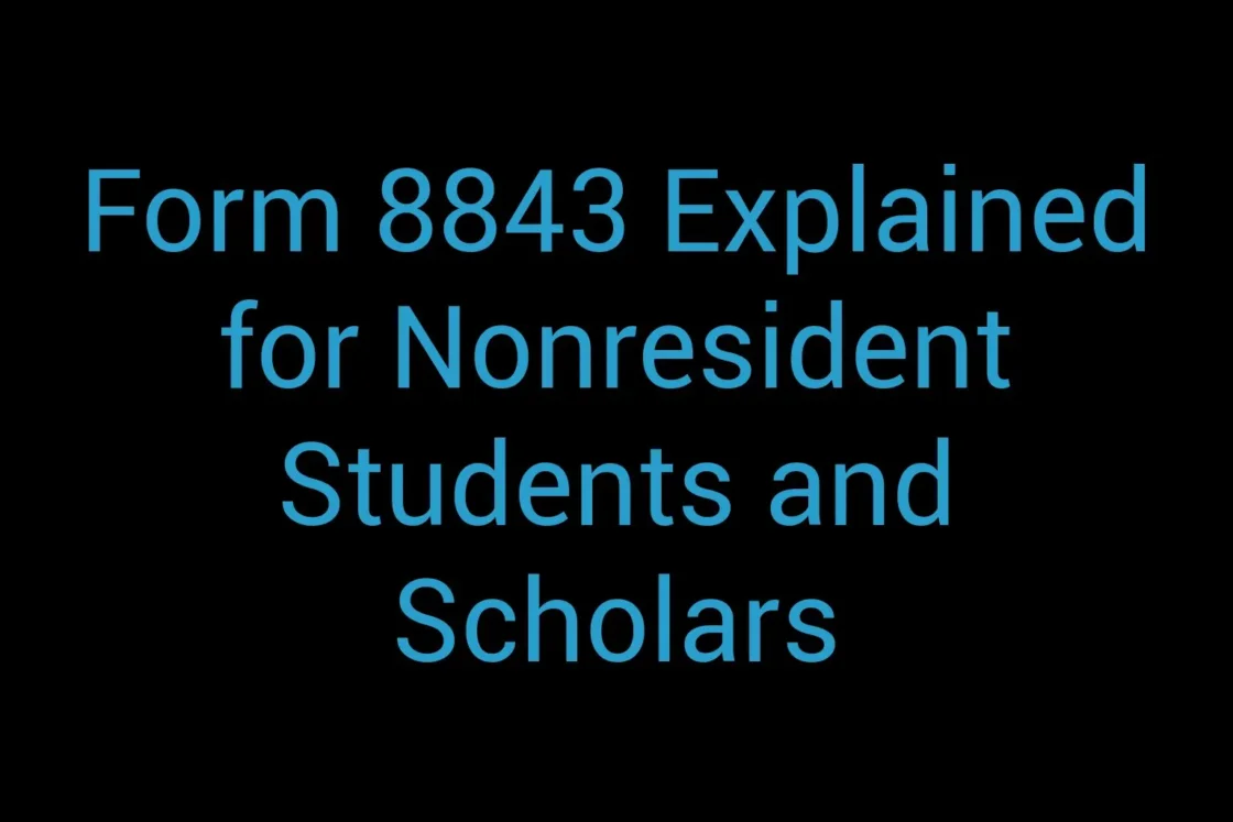 Form 8843 Explained For Nonresident Students And Scholars