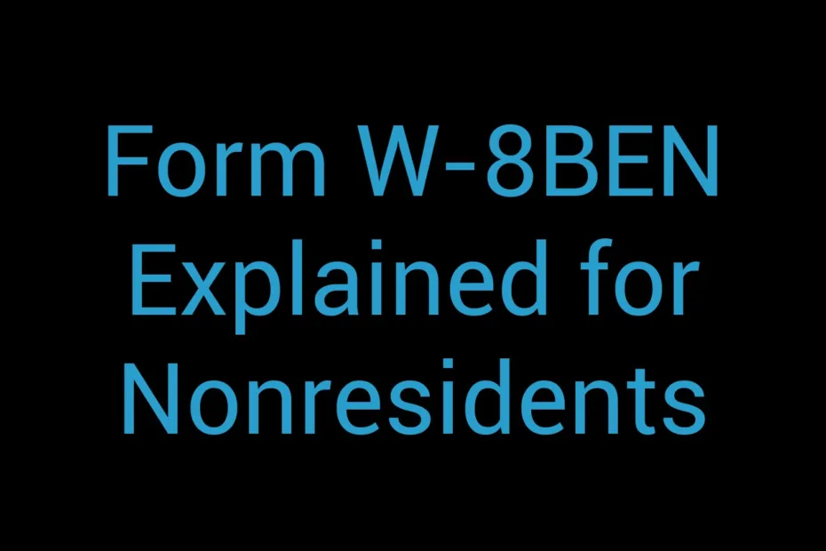 Form W 8Ben Explained For Nonresidents