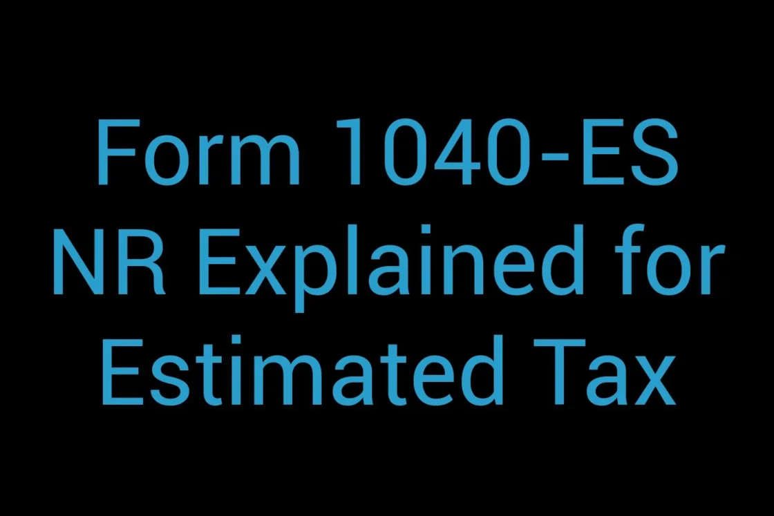 Form 1040 Es Nr Explained For Estimated Tax