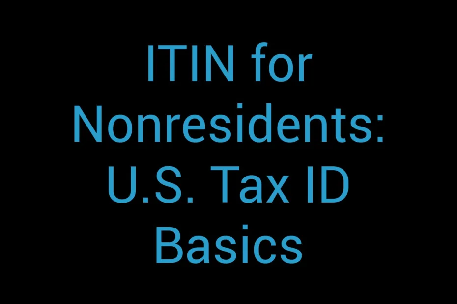 Itin For Nonresidents U S Tax Id Basics