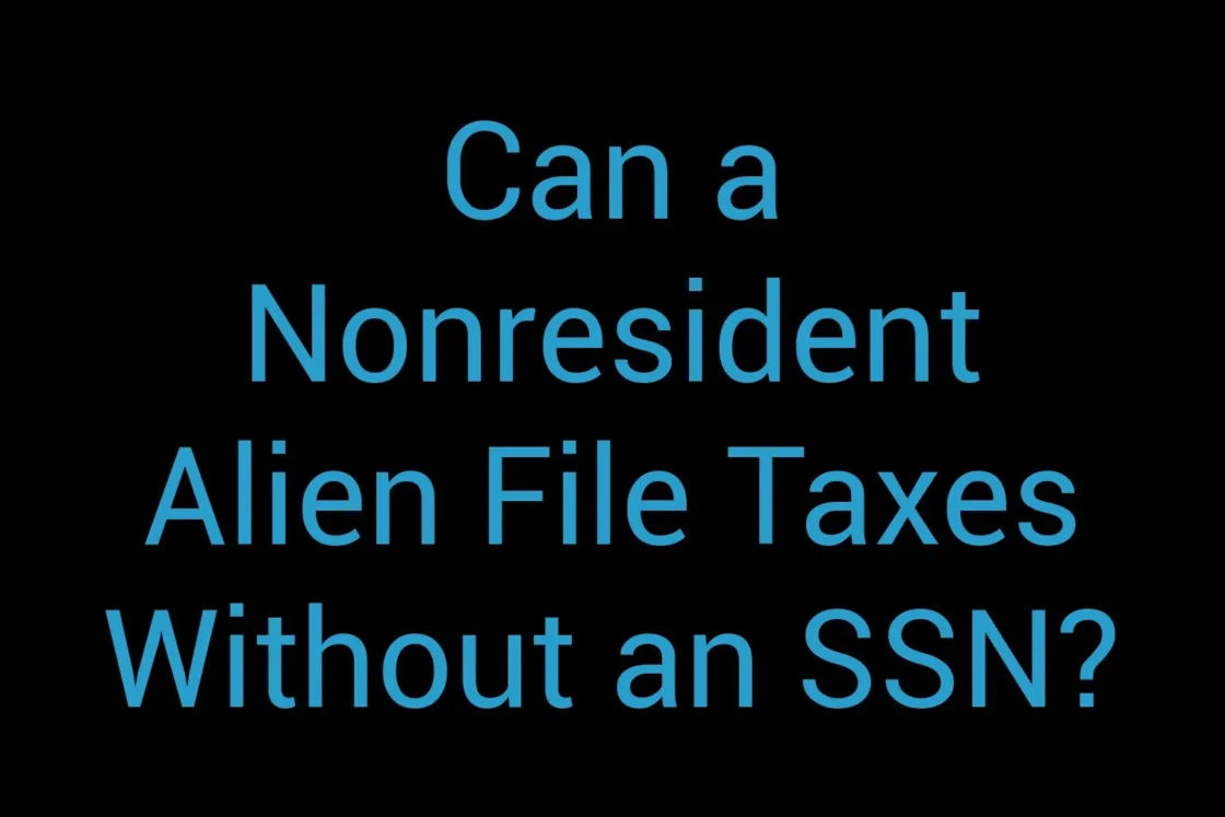 Can A Nonresident Alien File Taxes Without An Ssn