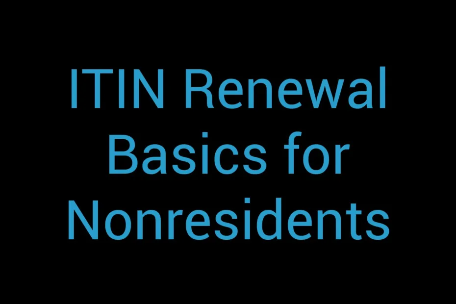 Itin Renewal Basics For Nonresidents
