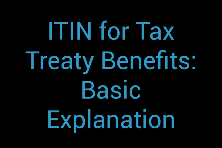 Itin For Tax Treaty Benefits Basic Explanation