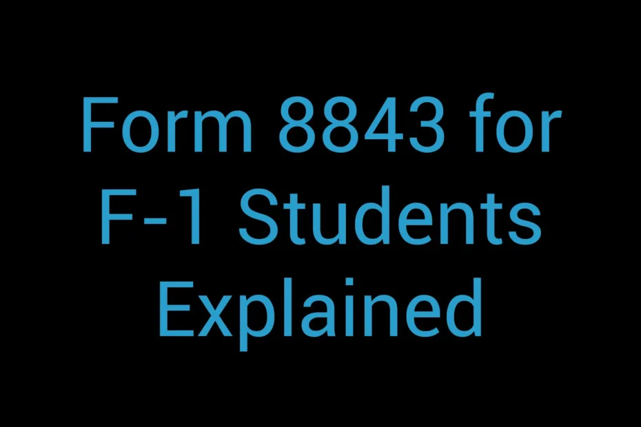 Form 8843 For F 1 Students Explained