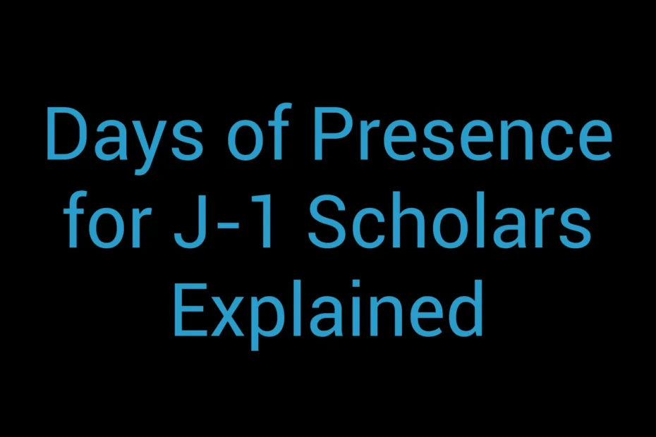 Days Of Presence For J 1 Scholars Explained