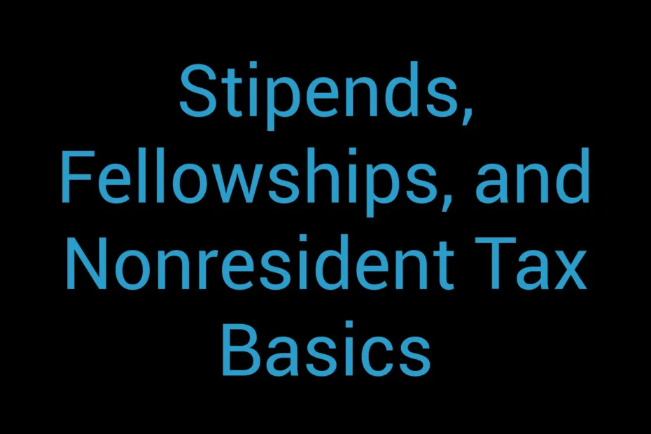 Stipends Fellowships And Nonresident Tax Basics