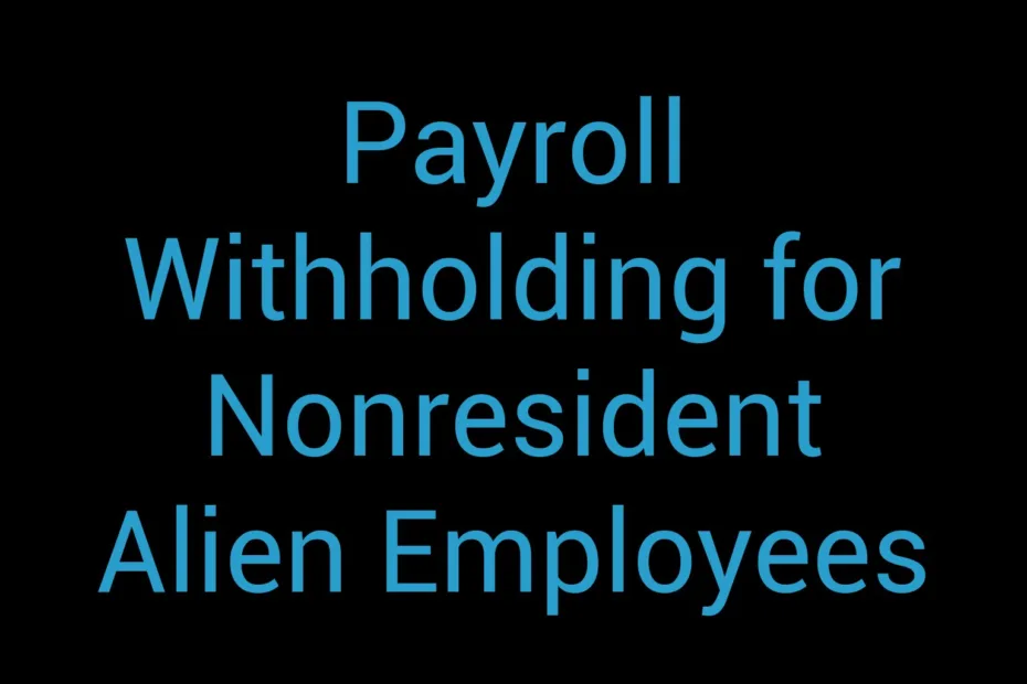 Payroll Withholding For Nonresident Alien Employees