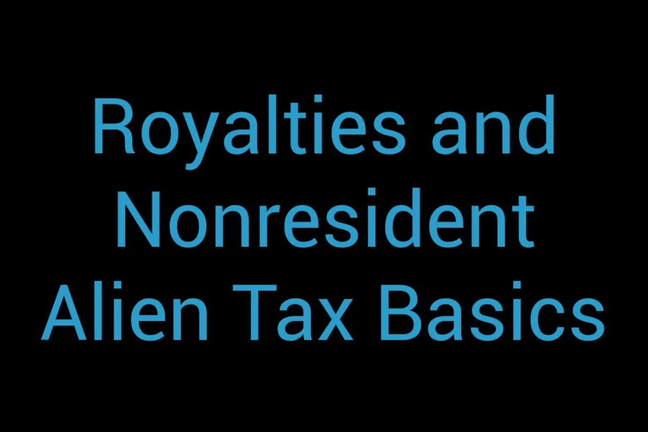 Royalties And Nonresident Alien Tax Basics