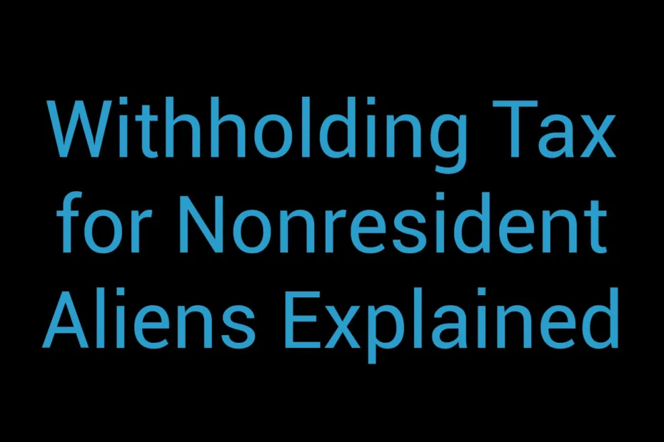 Withholding Tax For Nonresident Aliens Explained