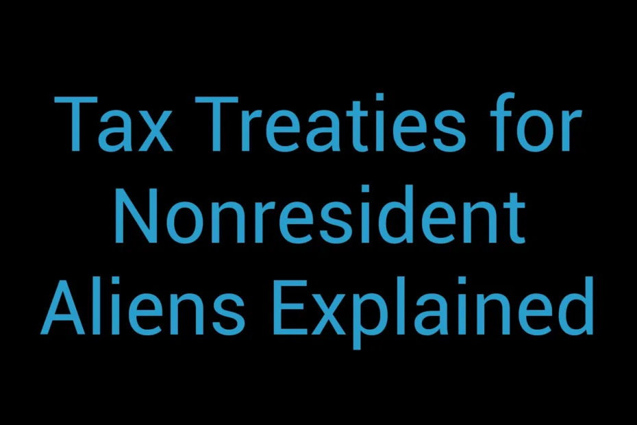 Tax Treaties For Nonresident Aliens Explained