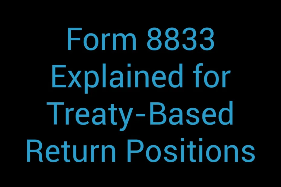 Form 8833 Explained For Treaty Based Return Positions