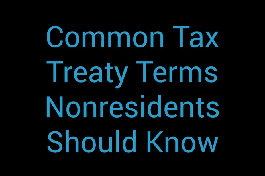 Common Tax Treaty Terms Nonresidents Should Know